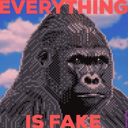Everything is Fake